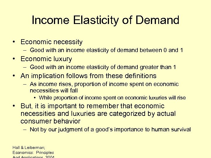 Income Elasticity of Demand • Economic necessity – Good with an income elasticity of