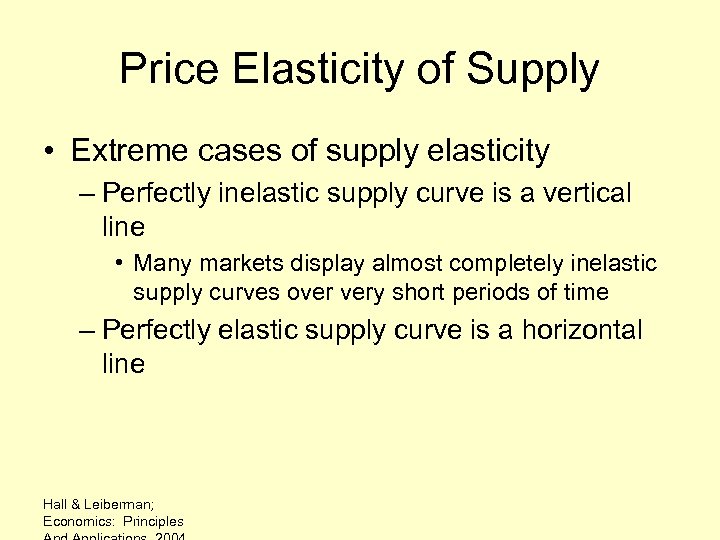 Price Elasticity of Supply • Extreme cases of supply elasticity – Perfectly inelastic supply