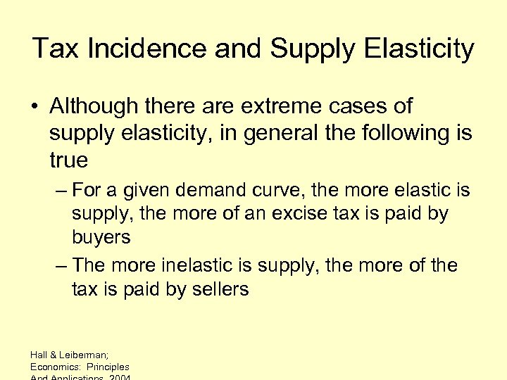Tax Incidence and Supply Elasticity • Although there are extreme cases of supply elasticity,