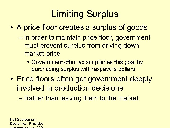 Limiting Surplus • A price floor creates a surplus of goods – In order