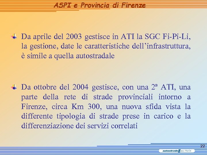 ASPI e Provincia di Firenze Da aprile del 2003 gestisce in ATI la SGC