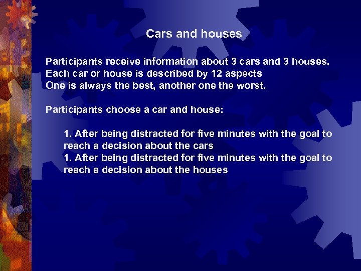 Cars and houses Participants receive information about 3 cars and 3 houses. Each car