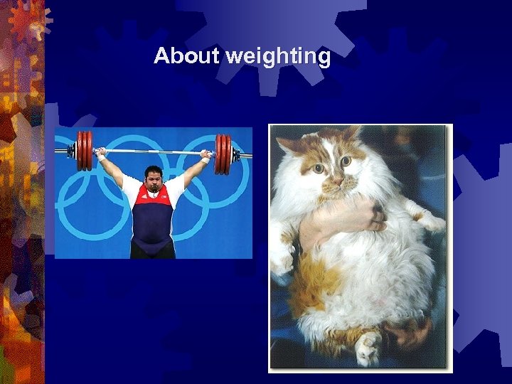 About weighting 