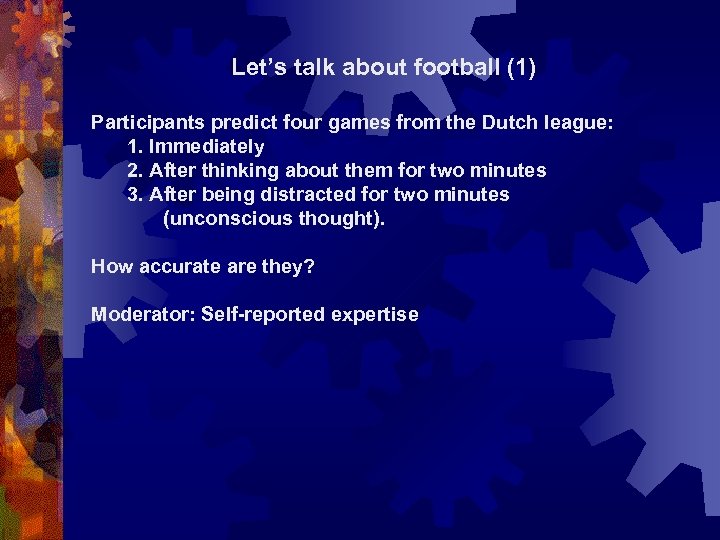 Let’s talk about football (1) Participants predict four games from the Dutch league: 1.