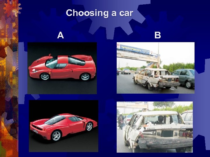 Choosing a car A B 