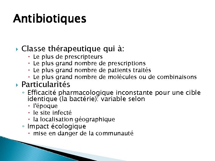 Antibiotiques Classe thérapeutique qui à: Le Le plus de prescripteurs grand nombre de prescriptions