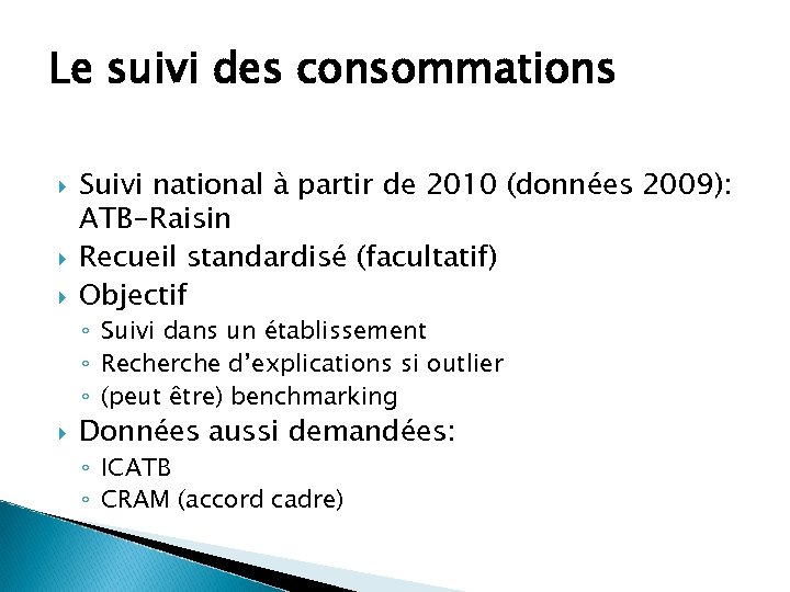 Le suivi des consommations Suivi national à partir de 2010 (données 2009): ATB-Raisin Recueil