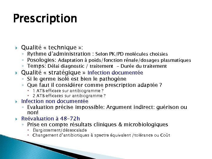 Prescription Qualité « technique » : ◦ Rythme d’administration : Selon PK/PD molécules choisies