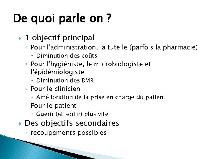 De quoi parle on ? 1 objectif principal ◦ Pour l'administration, la tutelle (parfois