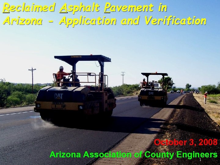 Reclaimed Arizona - Asphalt Pavement in Application and Verification October 3, 2008 Arizona Association