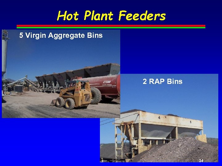 Hot Plant Feeders 5 Virgin Aggregate Bins 2 RAP Bins 24 