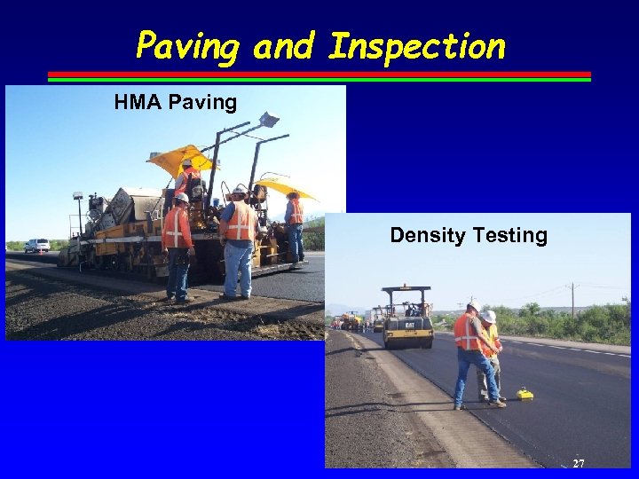 Paving and Inspection HMA Paving Density Testing 27 