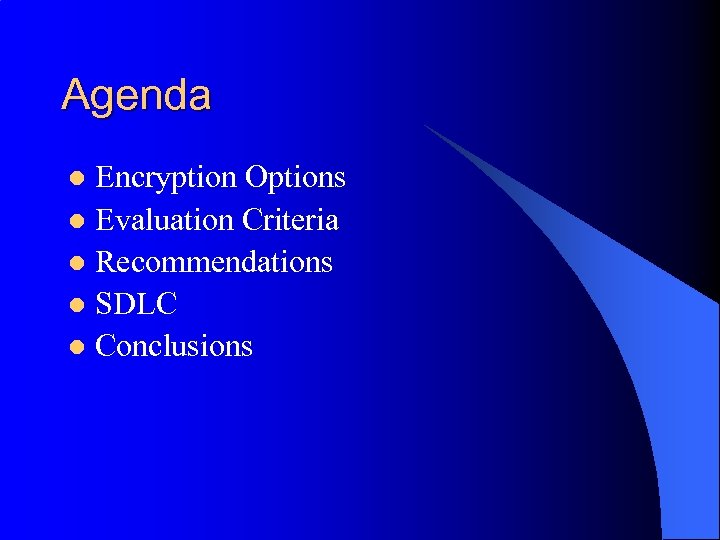 Agenda Encryption Options l Evaluation Criteria l Recommendations l SDLC l Conclusions l 