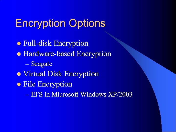 Encryption Options Full-disk Encryption l Hardware-based Encryption l – Seagate Virtual Disk Encryption l