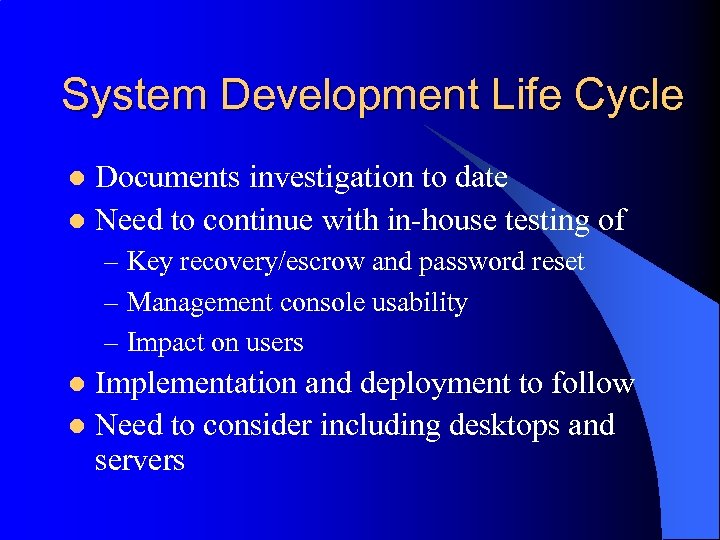 System Development Life Cycle Documents investigation to date l Need to continue with in-house