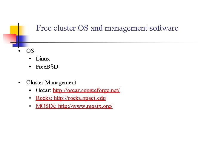 Free cluster OS and management software • OS • Linux • Free. BSD •