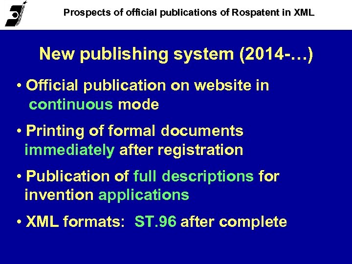 Prospects of official publications of Rospatent in XML New publishing system (2014 -…) •