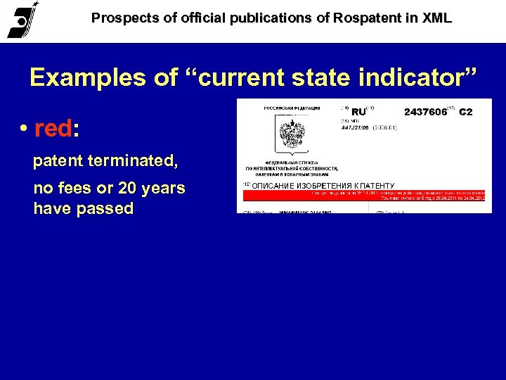 Prospects of official publications of Rospatent in XML Examples of “current state indicator” •