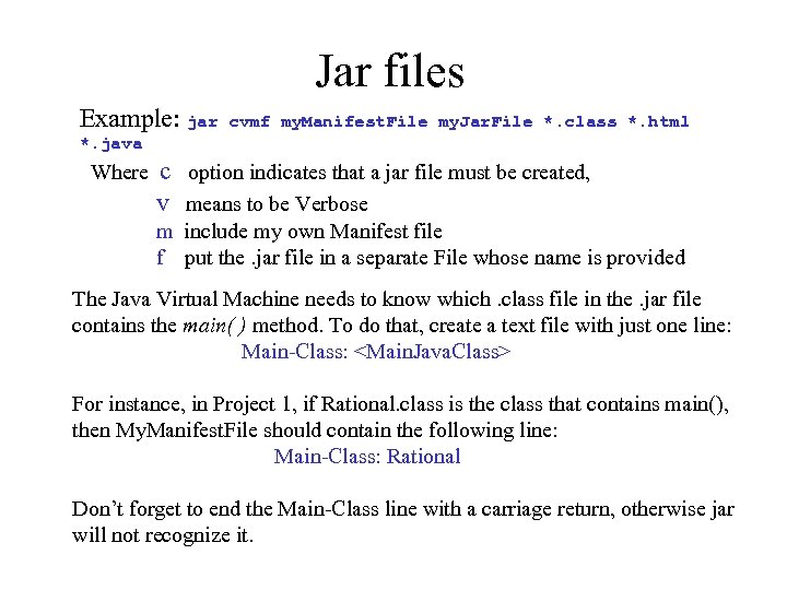 Jar files Example: jar cvmf my. Manifest. File my. Jar. File *. class *.