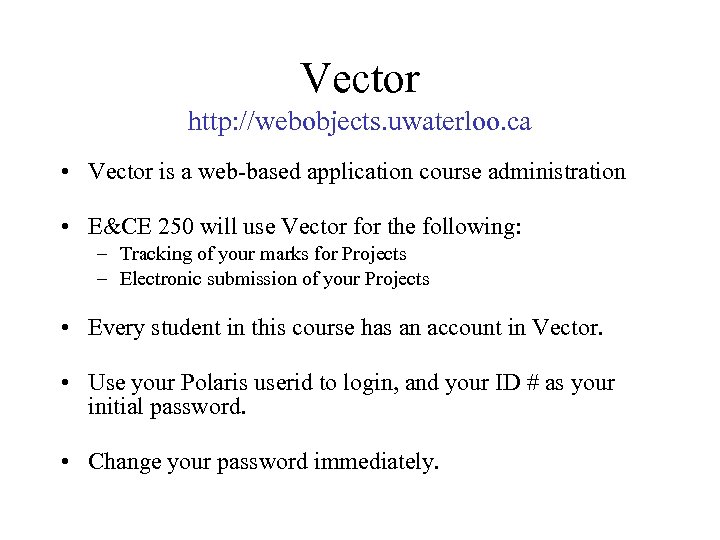 Vector http: //webobjects. uwaterloo. ca • Vector is a web-based application course administration •