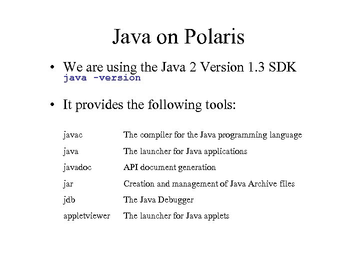 Java on Polaris • We are using the Java 2 Version 1. 3 SDK