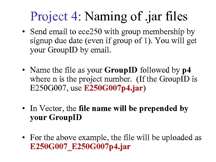 Project 4: Naming of. jar files • Send email to ece 250 with group