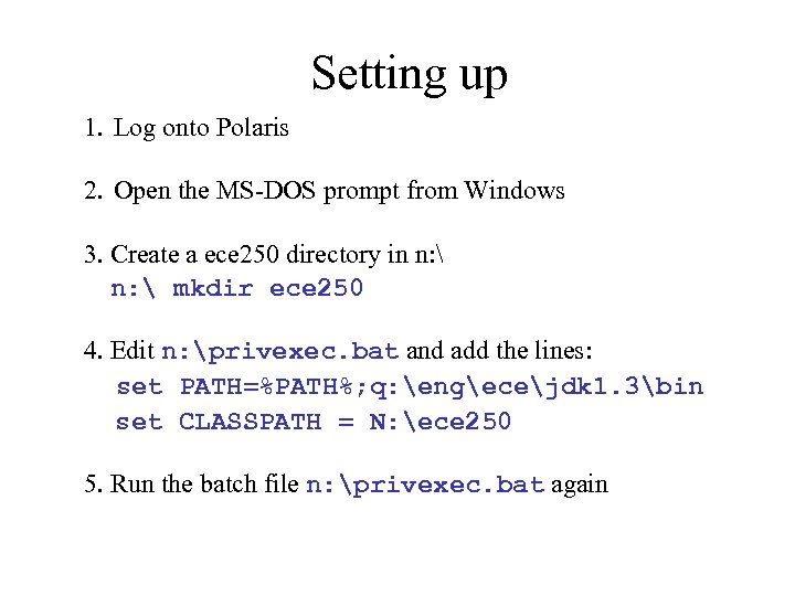 Setting up 1. Log onto Polaris 2. Open the MS-DOS prompt from Windows 3.