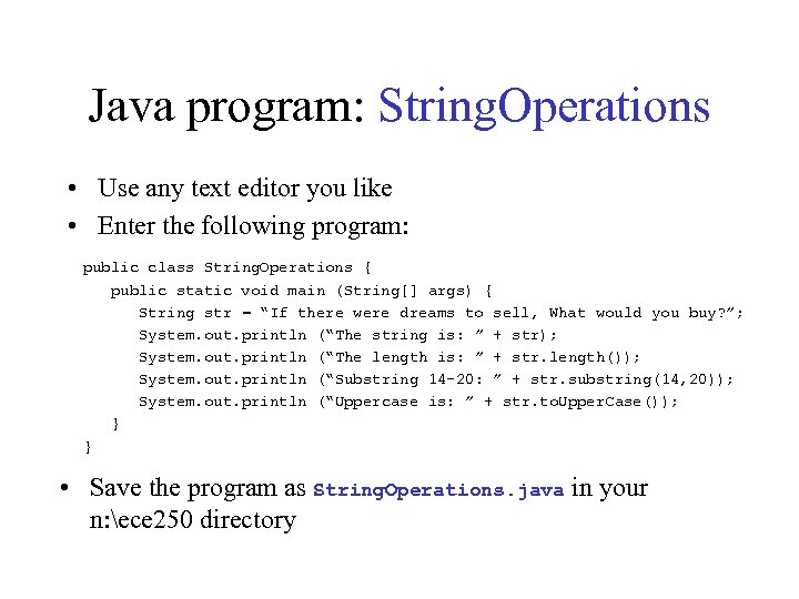 Java program: String. Operations • Use any text editor you like • Enter the
