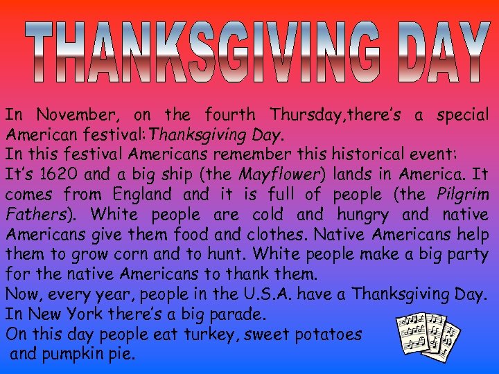  In November, on the fourth Thursday, there’s a special American festival: Thanksgiving Day.