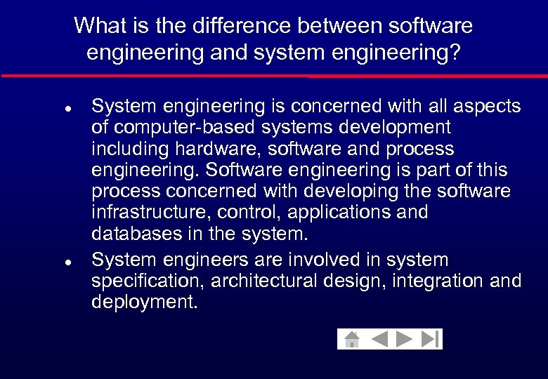 What is the difference between software engineering and system engineering? l l System engineering