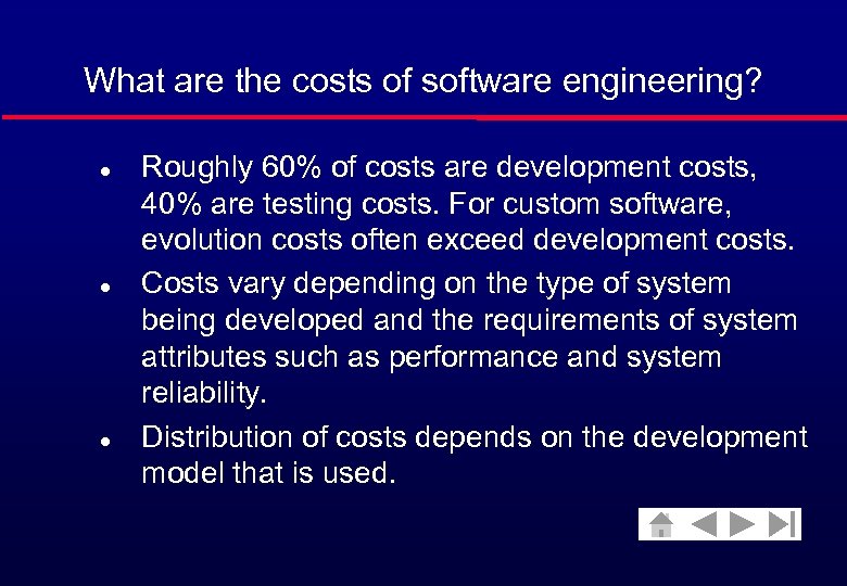 What are the costs of software engineering? l l l Roughly 60% of costs