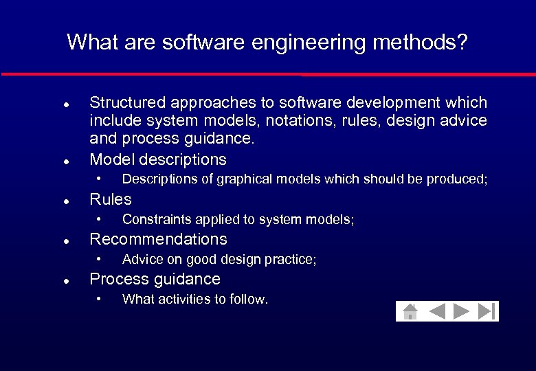 What are software engineering methods? l l Structured approaches to software development which include