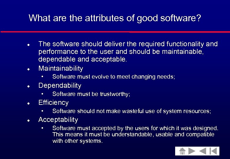 What are the attributes of good software? l l The software should deliver the