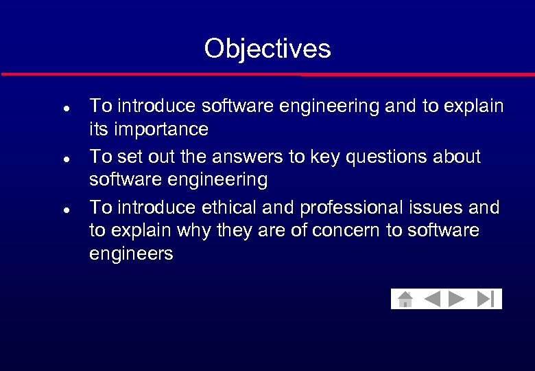 Objectives l l l To introduce software engineering and to explain its importance To