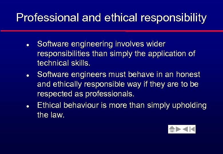 Professional and ethical responsibility l l l Software engineering involves wider responsibilities than simply