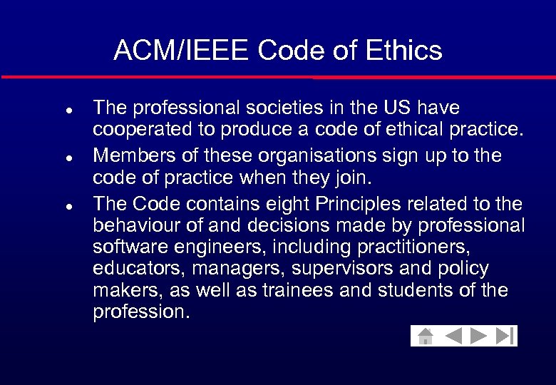 ACM/IEEE Code of Ethics l l l The professional societies in the US have