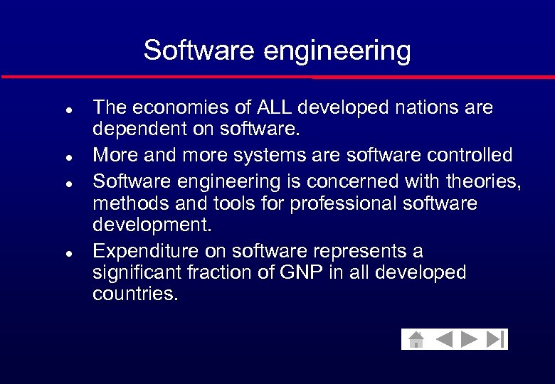 Software engineering l l The economies of ALL developed nations are dependent on software.