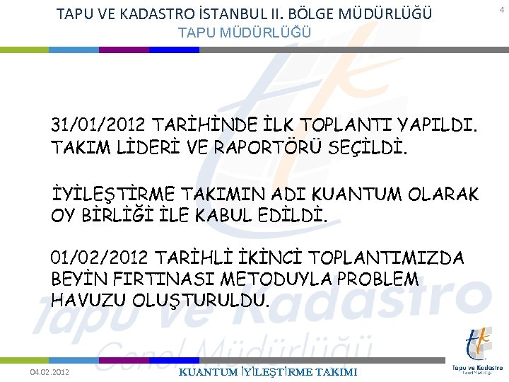 TAPU VE KADASTRO İSTANBUL II. BÖLGE MÜDÜRLÜĞÜ TAPU MÜDÜRLÜĞÜ 31/01/2012 TARİHİNDE İLK TOPLANTI YAPILDI.