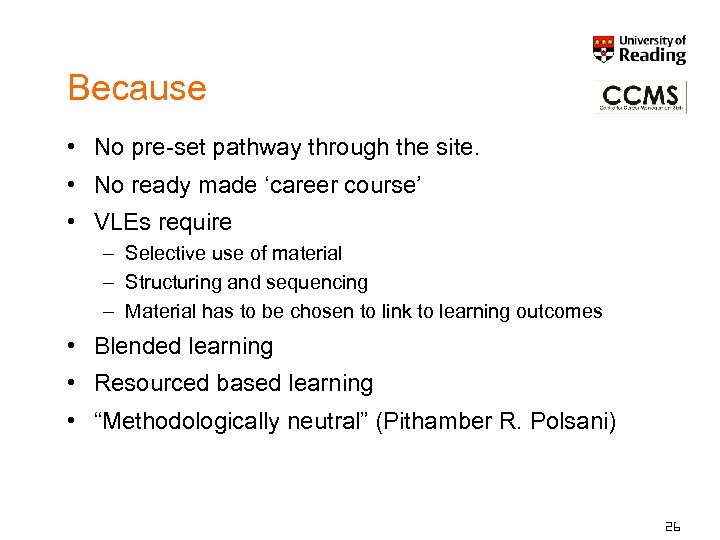 Because • No pre-set pathway through the site. • No ready made ‘career course’