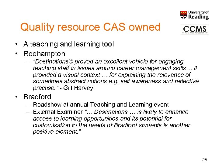 Quality resource CAS owned • A teaching and learning tool • Roehampton – “Destinations®