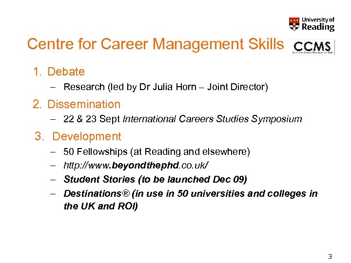 Centre for Career Management Skills 1. Debate – Research (led by Dr Julia Horn