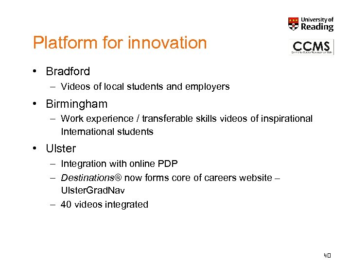 Platform for innovation • Bradford – Videos of local students and employers • Birmingham