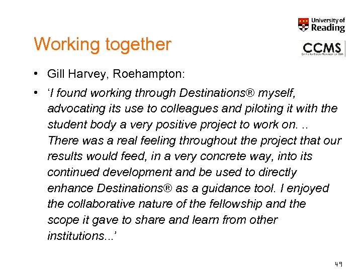 Working together • Gill Harvey, Roehampton: • ‘I found working through Destinations® myself, advocating