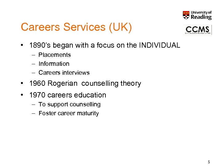 Careers Services (UK) • 1890’s began with a focus on the INDIVIDUAL – Placements