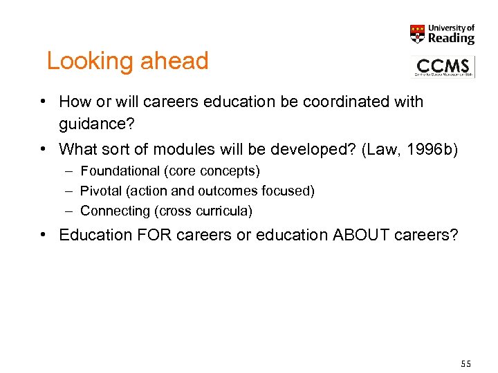 Looking ahead • How or will careers education be coordinated with guidance? • What