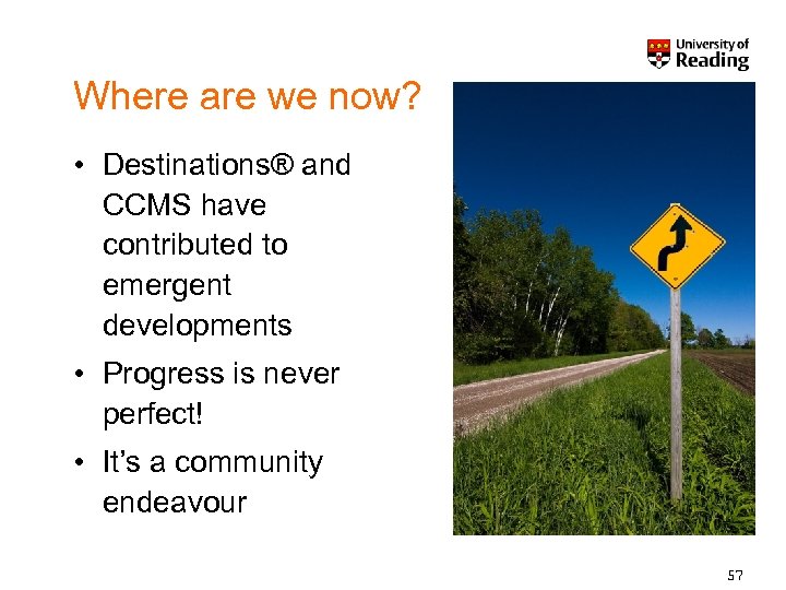 Where are we now? • Destinations® and CCMS have contributed to emergent developments •