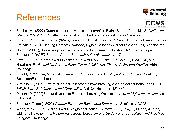 References • Butcher, V. , (2007) Careers education what’s in a name? in Butler,