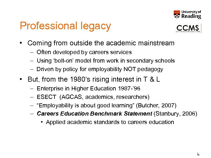 Professional legacy • Coming from outside the academic mainstream – Often developed by careers