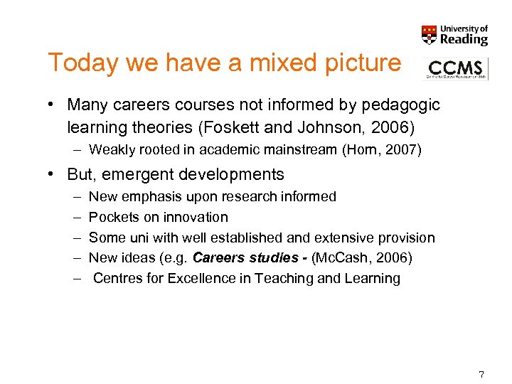 Today we have a mixed picture • Many careers courses not informed by pedagogic