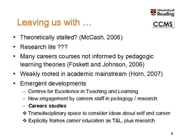 Leaving us with … • Theoretically stalled? (Mc. Cash, 2006) • Research lite ?